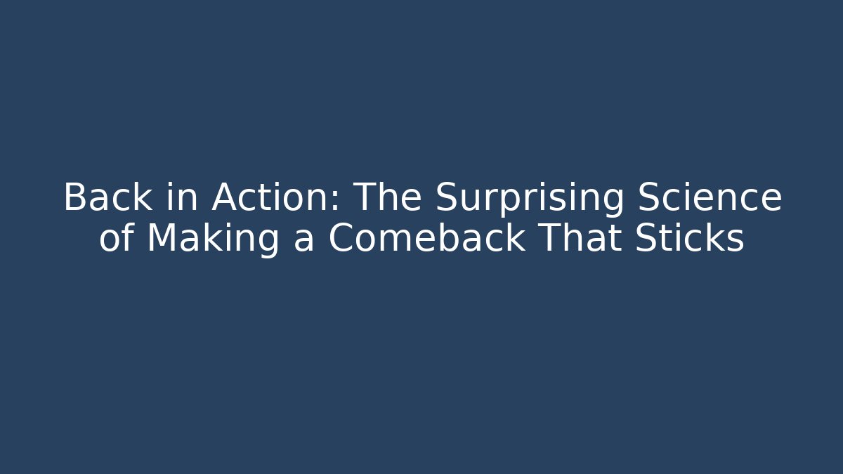Back in Action: The Surprising Science of Making a Comeback That Sticks - Robbie