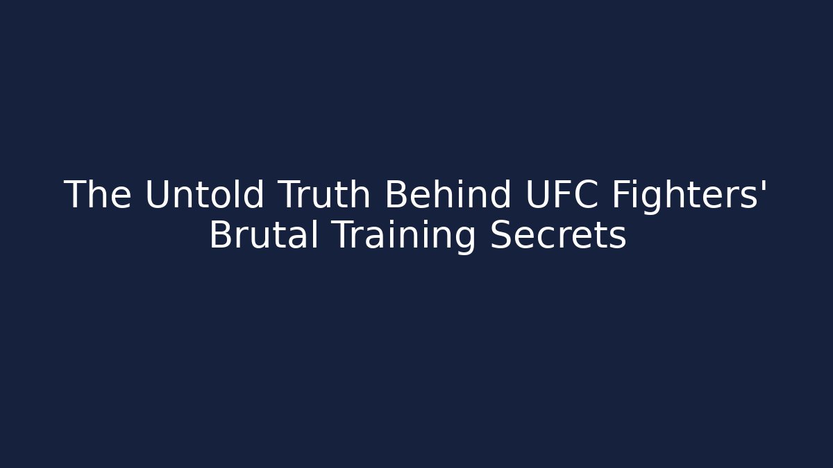 The Untold Truth Behind UFC Fighters' Brutal Training Secrets